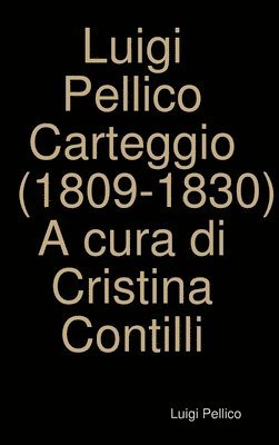 Carteggio (1809-1830) A Cura Di Cristina Contilli 1