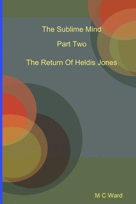 Michael Ward - Sublime Mind Part Two The Return Of Heldis Jones, Häftad
