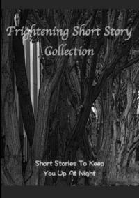 bokomslag Frightening Short Story Collection, Short Stories To Keep You Up At Night