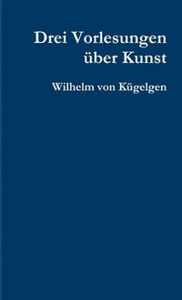bokomslag Drei Vorlesungen Uber Kunst