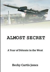 bokomslag Almost Secret: A Year of Detente in the West