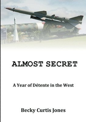 bokomslag Almost Secret: A Year of Detente in the West