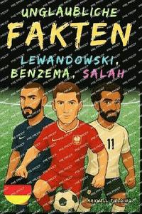 bokomslag Unglaubliche Fakten über Lewandowski, Benzema und Salah - Alter 6 bis 14
