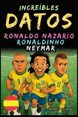 bokomslag Datos sorprendentes sobre Ronaldo Nazario, Ronaldinho, Neymar - De 6 a 14 años
