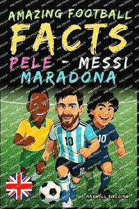 bokomslag Incredible facts about Pelé, Messi and Maradona - Ages 6 to 14