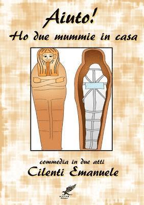 Ho Due Mummie in Casa - Commedia in Due Atti- 1