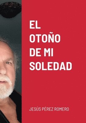 Jesús Pérez Romero, JESÚS PÉREZ ROMERO - Otono De Mi Soledad, Häftad