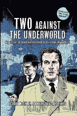 Alan Hayes, Richard McGinlay, Alys Hayes - Two Against the Underworld - the Collected Unauthorised Guide to the Avengers Series 1, Häftad