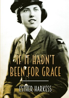 Esther Harkess - If it Hadn't Been for Grace, Häftad