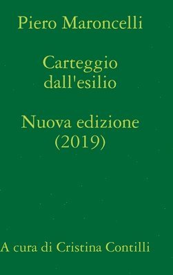 Piero Maroncelli - Carteggio dall'esilio (1831-1844) A cura di Cristina Contilli, Inbunden