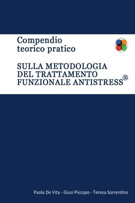 Compendio Teorico Pratico sulla metodologia del Trattamento Funzionale Antistress 1