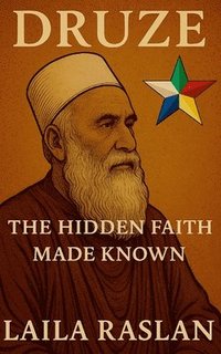 bokomslag Druze: The Hidden Faith Made Known