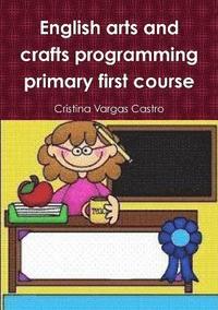 bokomslag English Arts and Crafts Programming Primary First Course