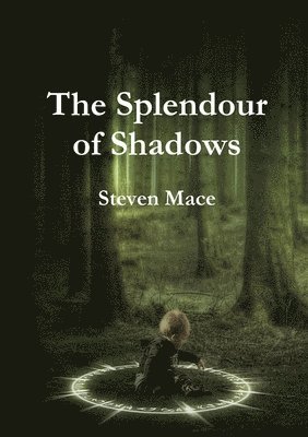 Steven Mace - Splendour of Shadows, Häftad