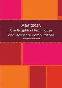 bokomslag Mem12025a Use Graphical Techniques and Perform Simple Statistical Computations