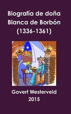 Govert Westerveld - Biografia De Dona Blanca De Borbon (1336-1361), Inbunden