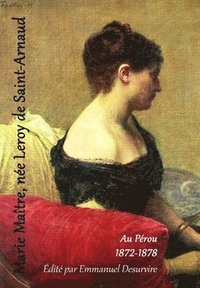 bokomslag Marie Matre, Ne Leroy de Saint-Arnaud, Au Prou (1872-1878)