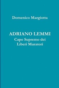 bokomslag Adriano Lemmi Capo Supremo Dei Liberi Muratori