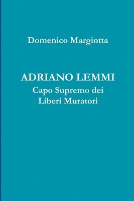 bokomslag Adriano Lemmi Capo Supremo Dei Liberi Muratori