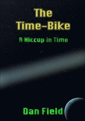 bokomslag The Time-Bike: A Hiccup in Time