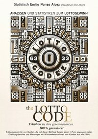 bokomslag The Lotto Code, Analysen und Statistiken zum Lottogewinn. Erhöhen Sie Ihre Gewinnchancen. 100 % garantiert. Erfahrungsberichte von Kunden, die mit die
