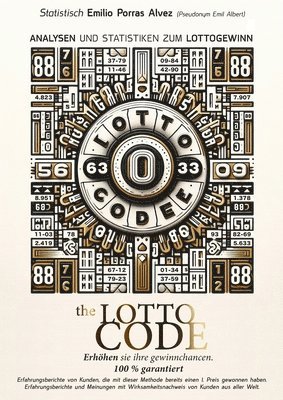 bokomslag The Lotto Code, Analysen und Statistiken zum Lottogewinn. Erhöhen Sie Ihre Gewinnchancen. 100 % garantiert. Erfahrungsberichte von Kunden, die mit die