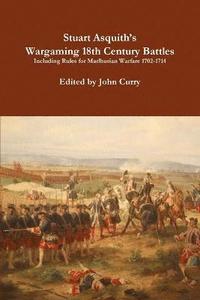 bokomslag Stuart Asquith's Wargaming 18th Century Battles Including Rules for Marlburian Warfare 1702-1714