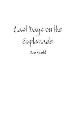 Ben Gould - Last Days on the Esplanade, Häftad
