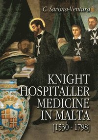 bokomslag Knight Hospitaller Medicine in Malta [1530-1798]