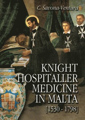 Knight Hospitaller Medicine in Malta [1530-1798] 1