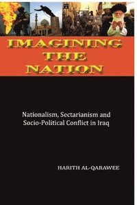 bokomslag Imagining the Nation: Nationalism, Sectarianism and Socio-Political Conflict in Iraq