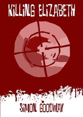 Simon Goodway - Killing Elizabeth, Häftad