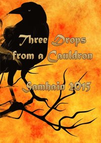 bokomslag Three Drops from a Cauldron: Samhain 2015