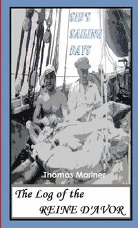 bokomslag Sid's Sailing Days: the Log of the Reine D'avor