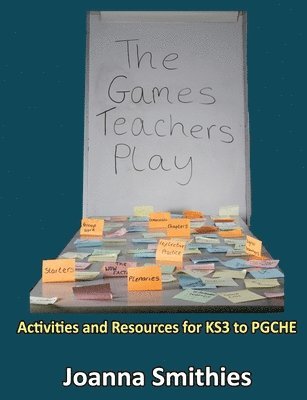 bokomslag The Games Teachers Play:Activities and Resources for KS3 to Pgche