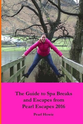 bokomslag The Guide to Spa Breaks and Escapes from Pearl Escapes 2016