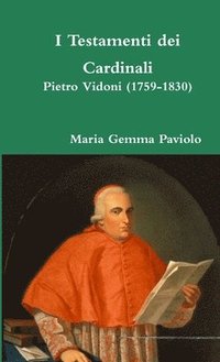 bokomslag I Testamenti Dei Cardinali: Pietro Vidoni (1759-1830)