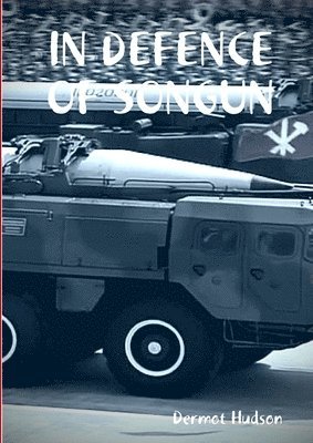 Dermot Hudson - In Defence of Songun, Häftad