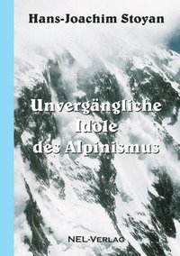 bokomslag Unvergngliche Idole des Alpinismus