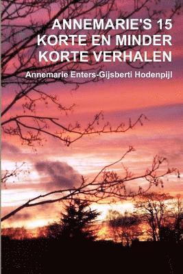 Annemarie's 15 Korte En Minder Korte Verhalen