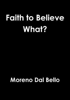 Moreno Dal Bello - Faith to Believe What?, Häftad