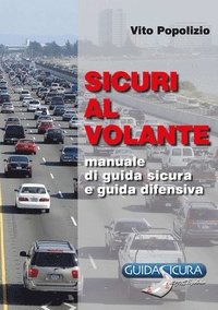 bokomslag Sicuri Al Volante. Manuale Di Guida Sicura e Guida Difensiva