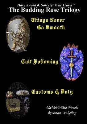 Brian Wakeling - Budding Rose Trilogy - Have Sword & Sorcery: Will Travel(Tm), Häftad
