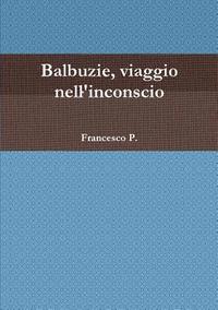 bokomslag Balbuzie, Viaggio Nell'inconscio