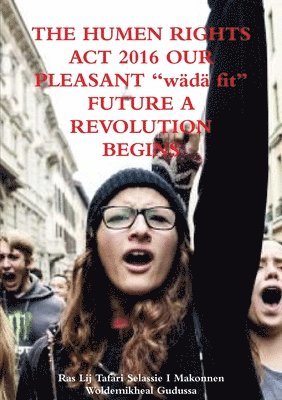 bokomslag THE Human Rights Act 2016 Our Pleasant &quot;Wada Fit&quot; Future A Revolution Begins