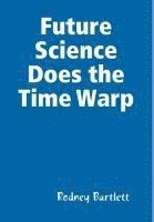 bokomslag Future Science Does the Time Warp