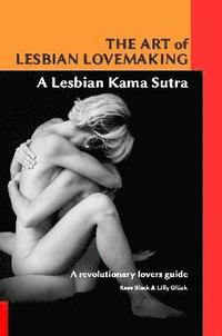 bokomslag The Art of Lesbian Lovemaking a Lesbian Kama Sutra