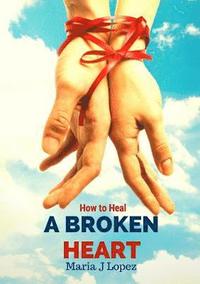 bokomslag How to Heal a Broken Heart