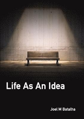 Life as an Idea 1