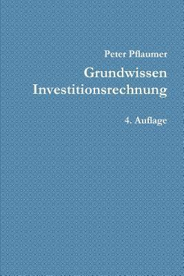 Peter Pflaumer - Grundwissen Investitionsrechnung, Häftad